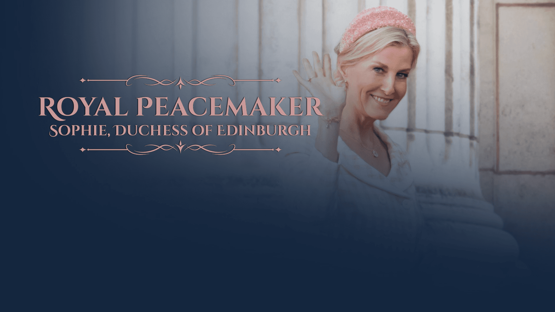 Royal Peacemaker: Sophie, Duchess of Edinburgh — Documentary for Five